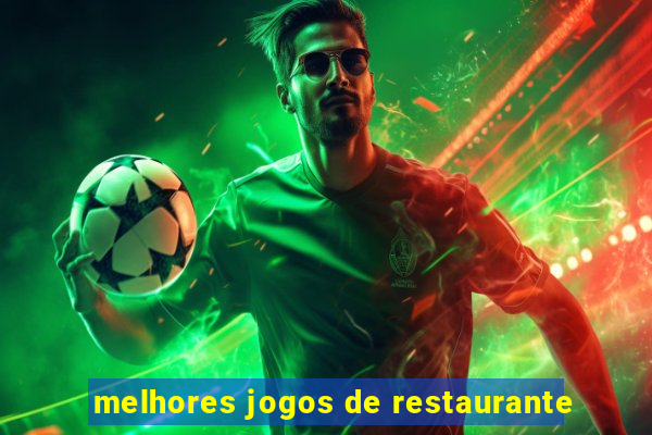 melhores jogos de restaurante